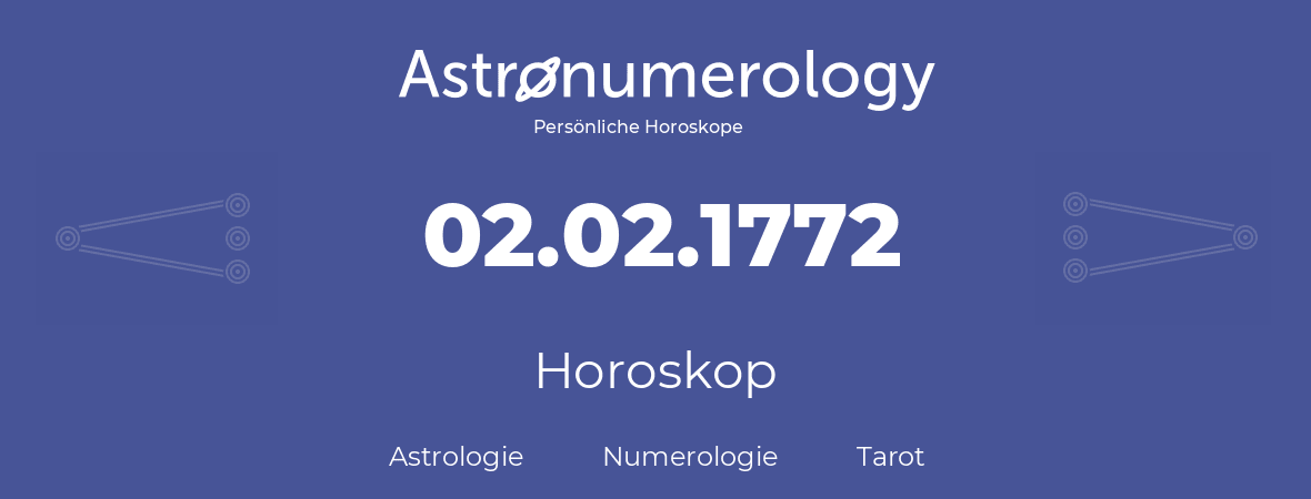 Horoskop für Geburtstag (geborener Tag): 02.02.1772 (der 2. Februar 1772)