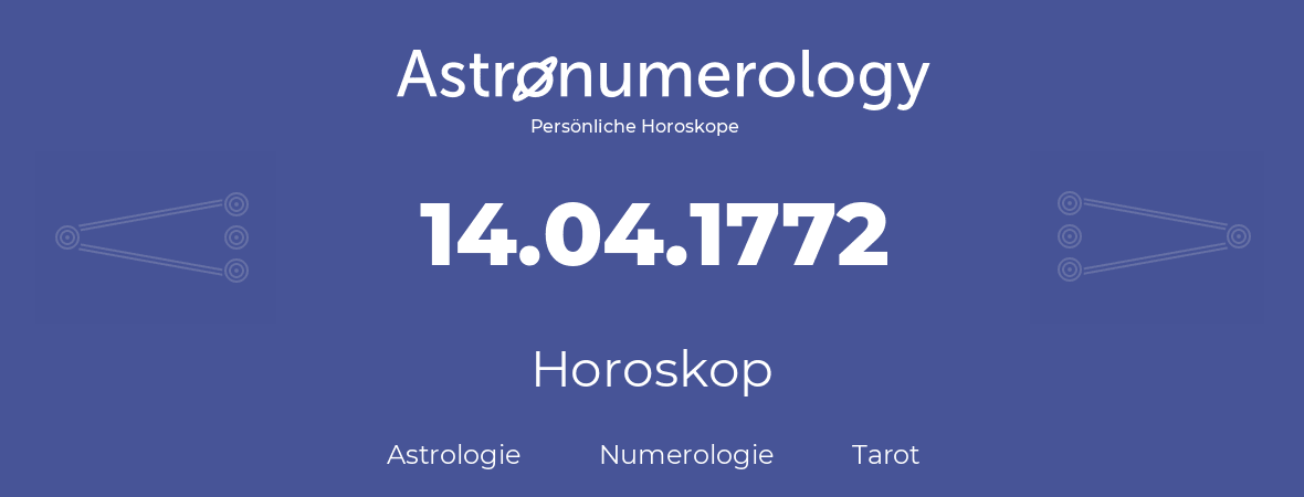 Horoskop für Geburtstag (geborener Tag): 14.04.1772 (der 14. April 1772)