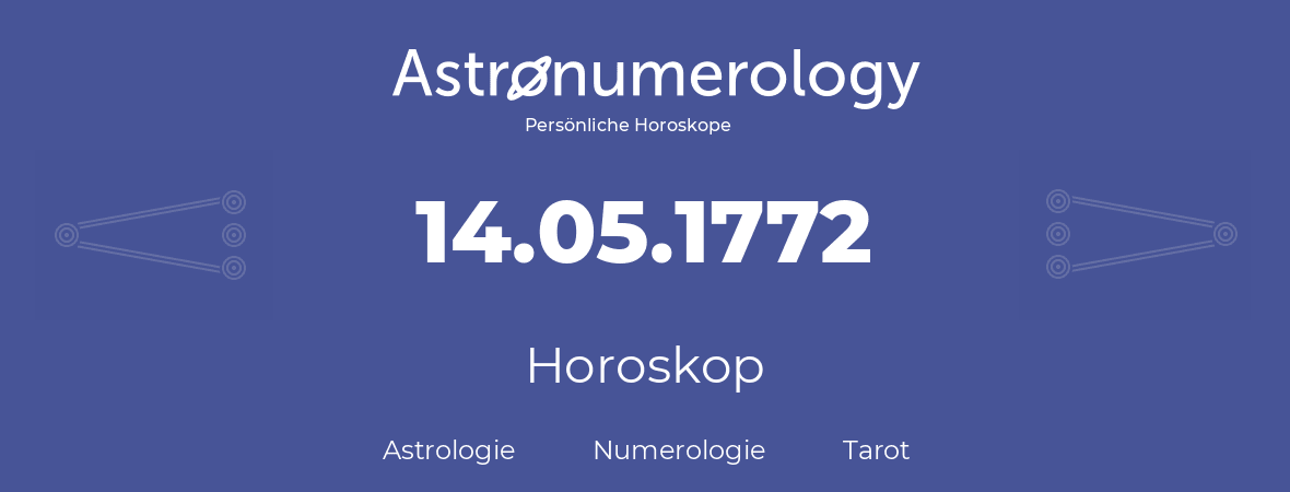 Horoskop für Geburtstag (geborener Tag): 14.05.1772 (der 14. Mai 1772)