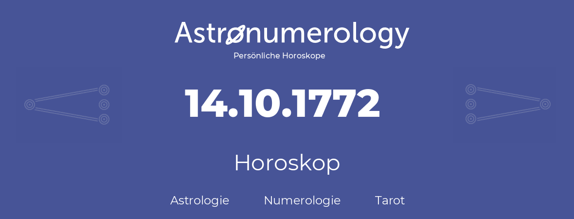Horoskop für Geburtstag (geborener Tag): 14.10.1772 (der 14. Oktober 1772)