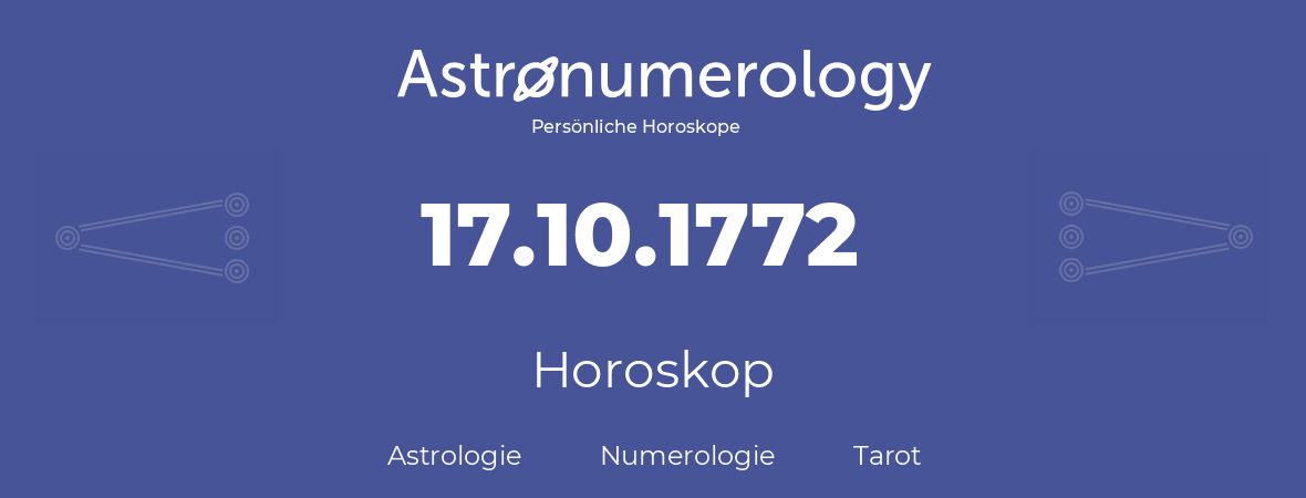 Horoskop für Geburtstag (geborener Tag): 17.10.1772 (der 17. Oktober 1772)