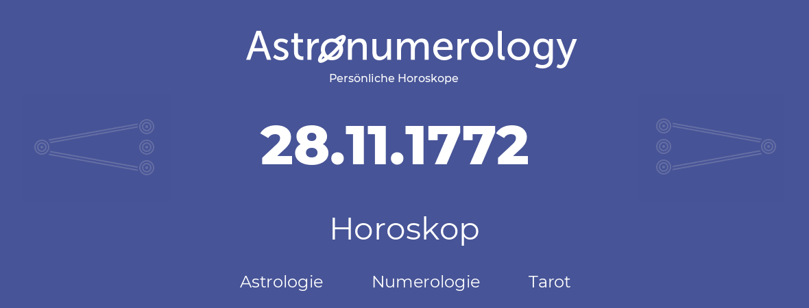 Horoskop für Geburtstag (geborener Tag): 28.11.1772 (der 28. November 1772)