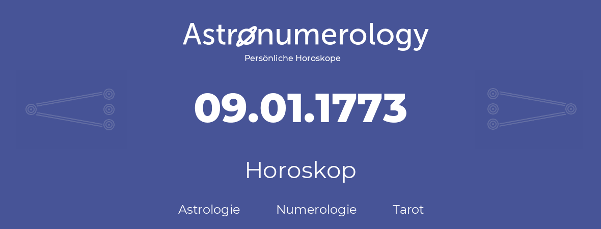 Horoskop für Geburtstag (geborener Tag): 09.01.1773 (der 9. Januar 1773)