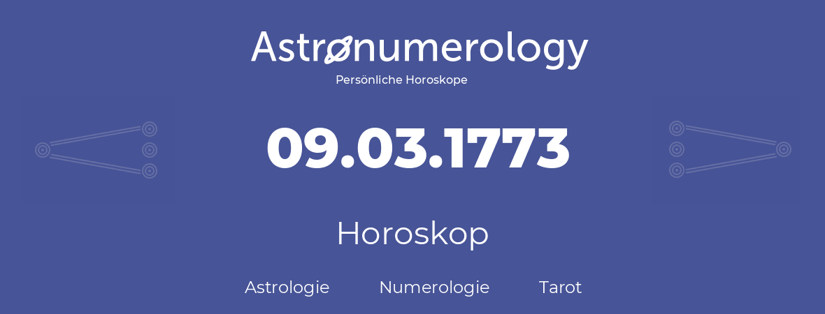 Horoskop für Geburtstag (geborener Tag): 09.03.1773 (der 9. Marz 1773)