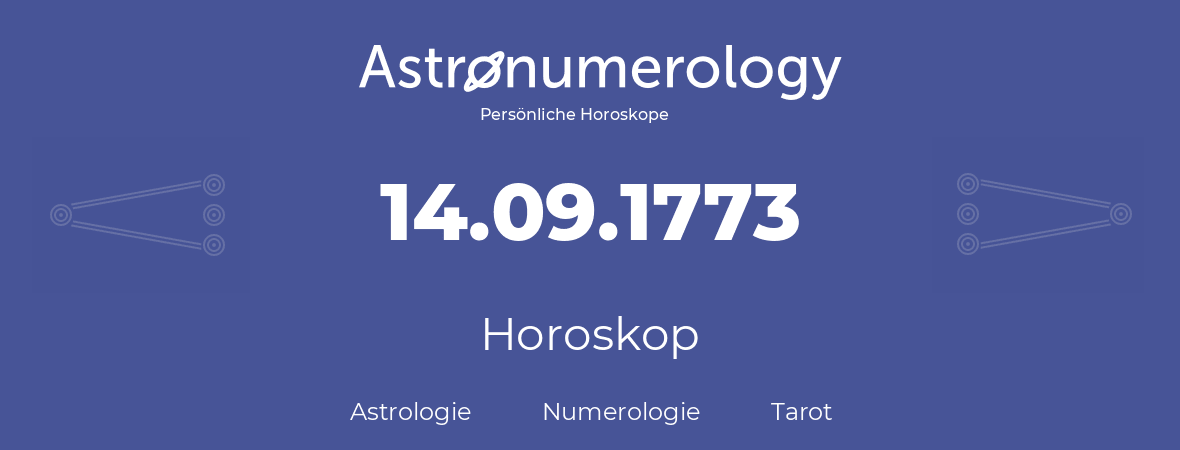 Horoskop für Geburtstag (geborener Tag): 14.09.1773 (der 14. September 1773)