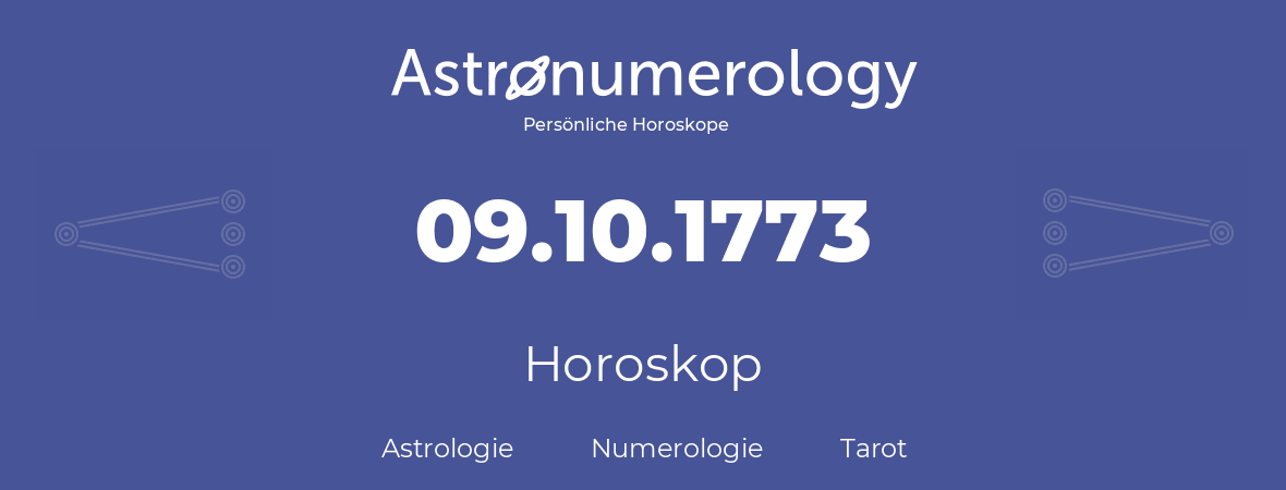 Horoskop für Geburtstag (geborener Tag): 09.10.1773 (der 9. Oktober 1773)