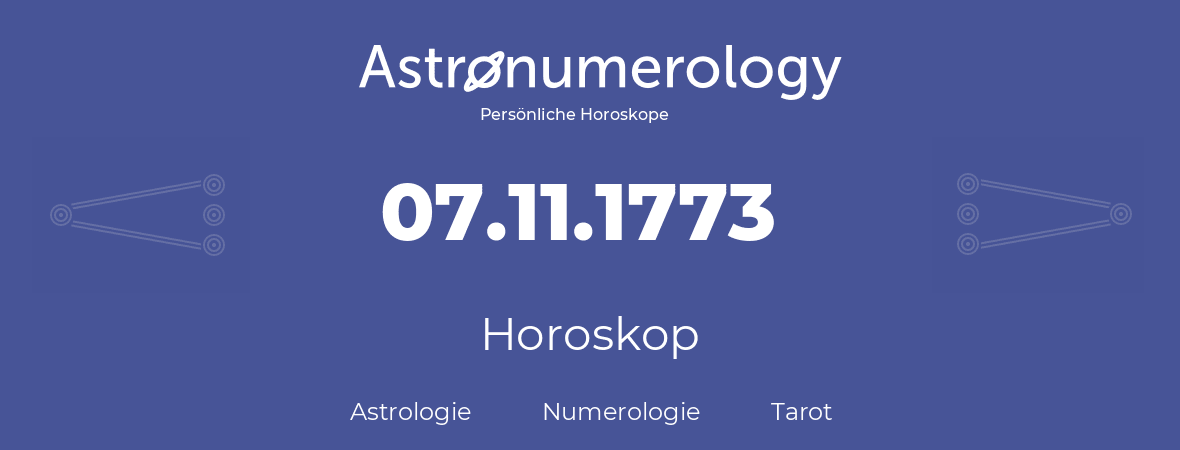 Horoskop für Geburtstag (geborener Tag): 07.11.1773 (der 07. November 1773)