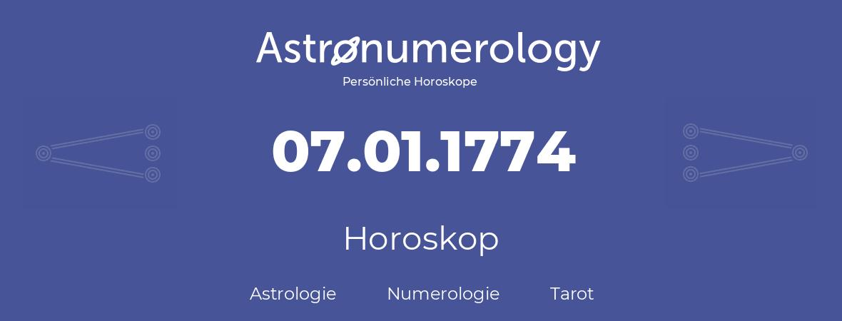 Horoskop für Geburtstag (geborener Tag): 07.01.1774 (der 07. Januar 1774)