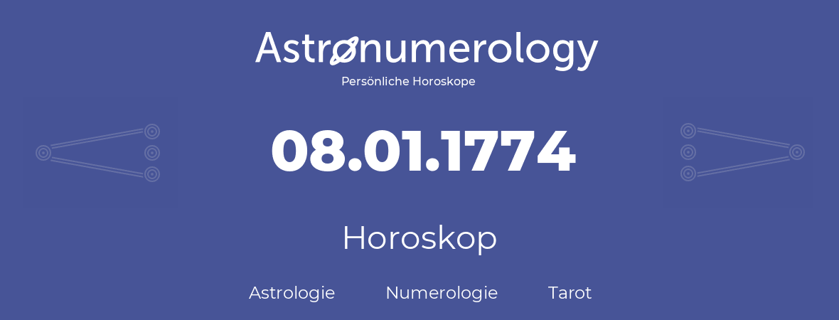 Horoskop für Geburtstag (geborener Tag): 08.01.1774 (der 8. Januar 1774)
