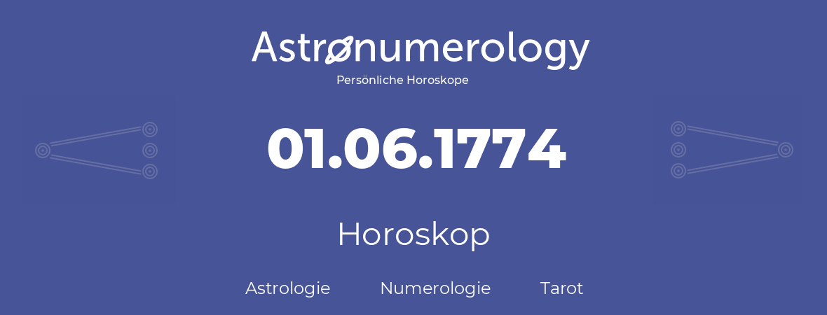 Horoskop für Geburtstag (geborener Tag): 01.06.1774 (der 01. Juni 1774)