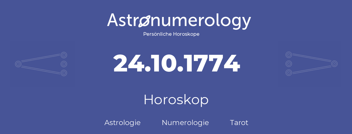 Horoskop für Geburtstag (geborener Tag): 24.10.1774 (der 24. Oktober 1774)
