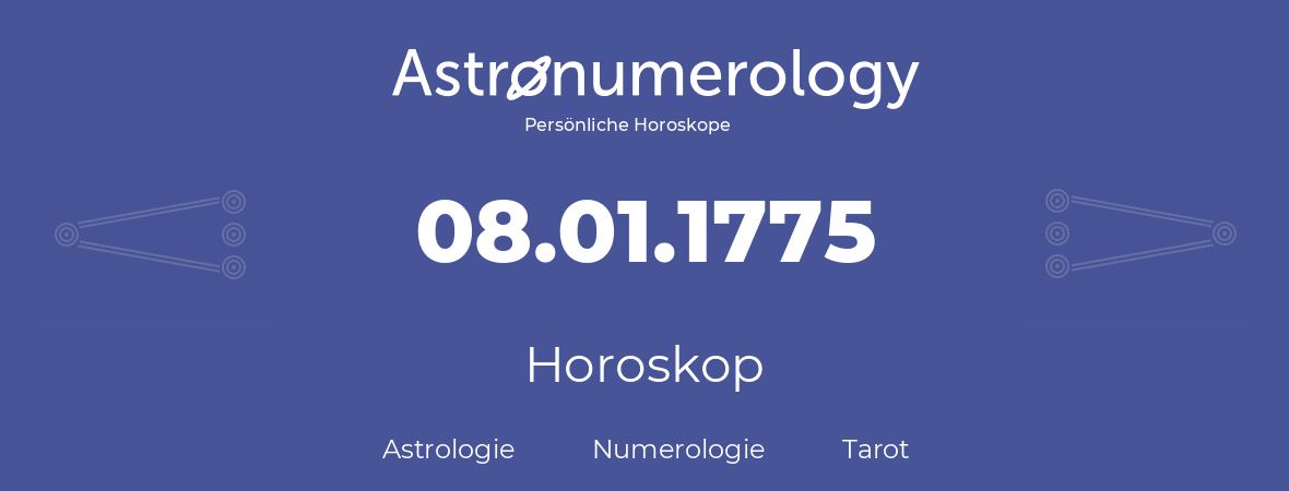 Horoskop für Geburtstag (geborener Tag): 08.01.1775 (der 08. Januar 1775)