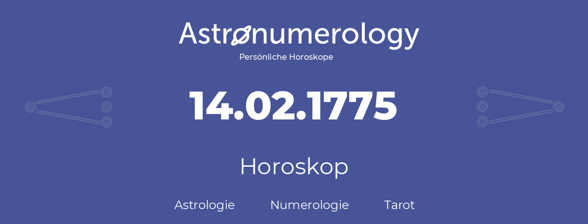 Horoskop für Geburtstag (geborener Tag): 14.02.1775 (der 14. Februar 1775)