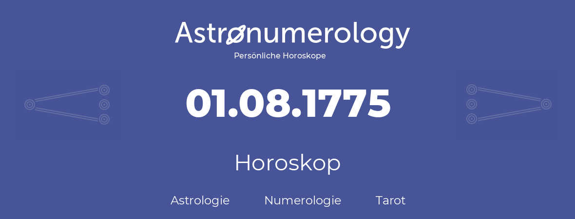 Horoskop für Geburtstag (geborener Tag): 01.08.1775 (der 01. August 1775)