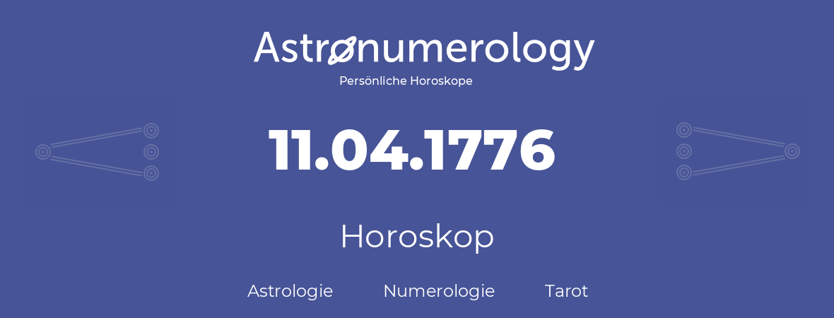 Horoskop für Geburtstag (geborener Tag): 11.04.1776 (der 11. April 1776)