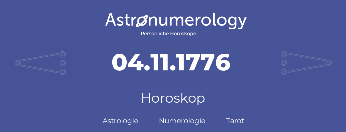 Horoskop für Geburtstag (geborener Tag): 04.11.1776 (der 4. November 1776)