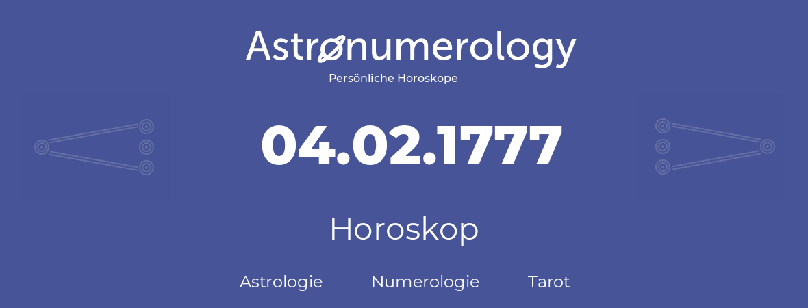 Horoskop für Geburtstag (geborener Tag): 04.02.1777 (der 4. Februar 1777)