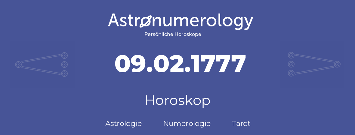 Horoskop für Geburtstag (geborener Tag): 09.02.1777 (der 9. Februar 1777)