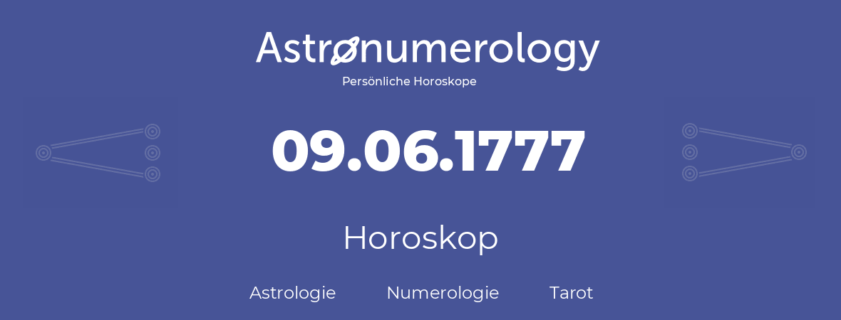 Horoskop für Geburtstag (geborener Tag): 09.06.1777 (der 9. Juni 1777)