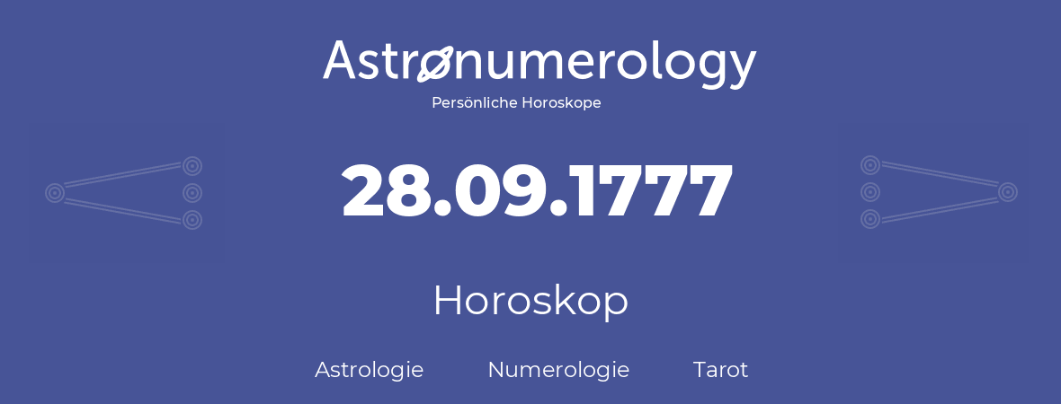 Horoskop für Geburtstag (geborener Tag): 28.09.1777 (der 28. September 1777)