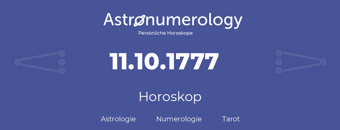 Horoskop für Geburtstag (geborener Tag): 11.10.1777 (der 11. Oktober 1777)