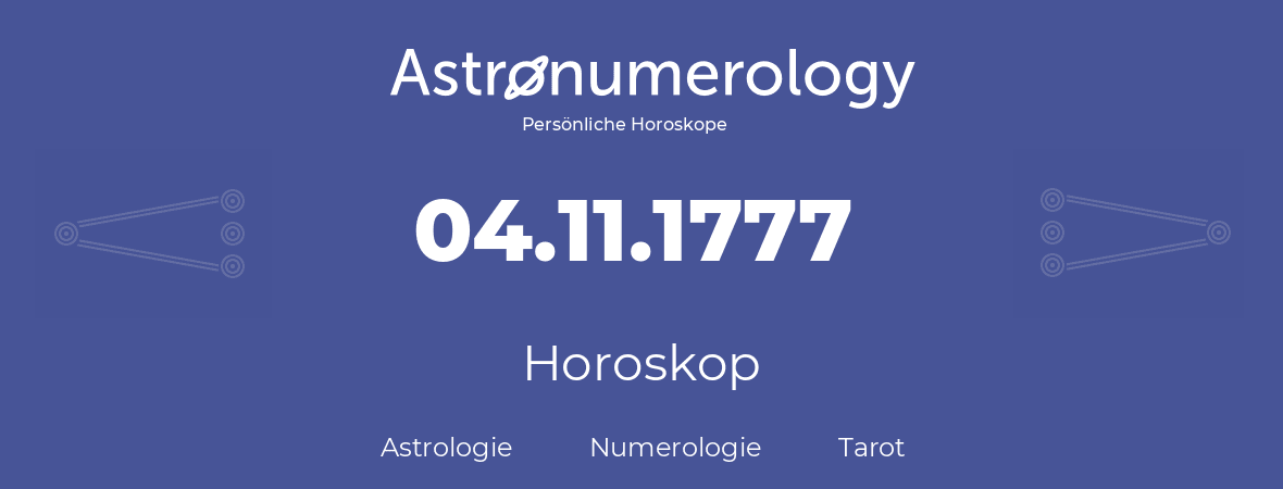 Horoskop für Geburtstag (geborener Tag): 04.11.1777 (der 04. November 1777)