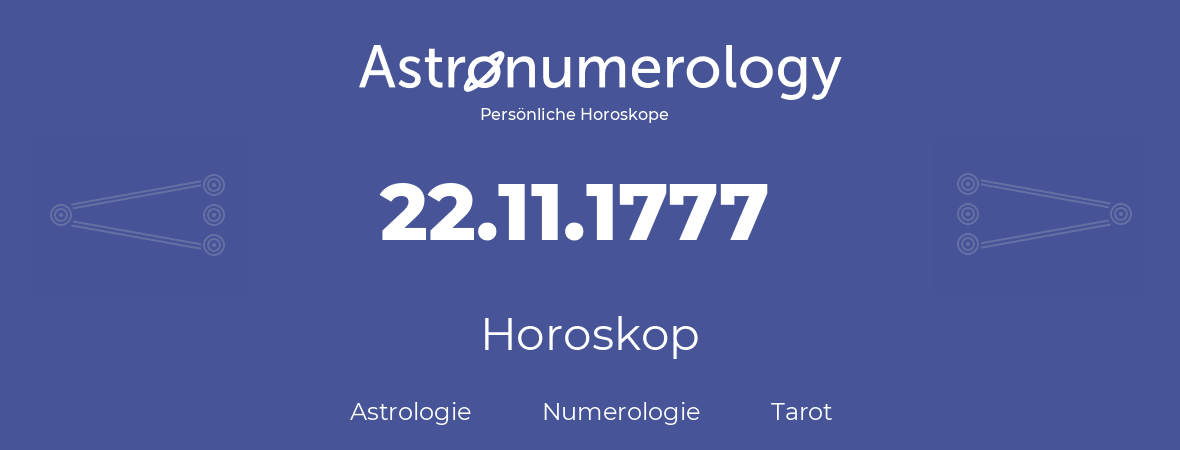 Horoskop für Geburtstag (geborener Tag): 22.11.1777 (der 22. November 1777)