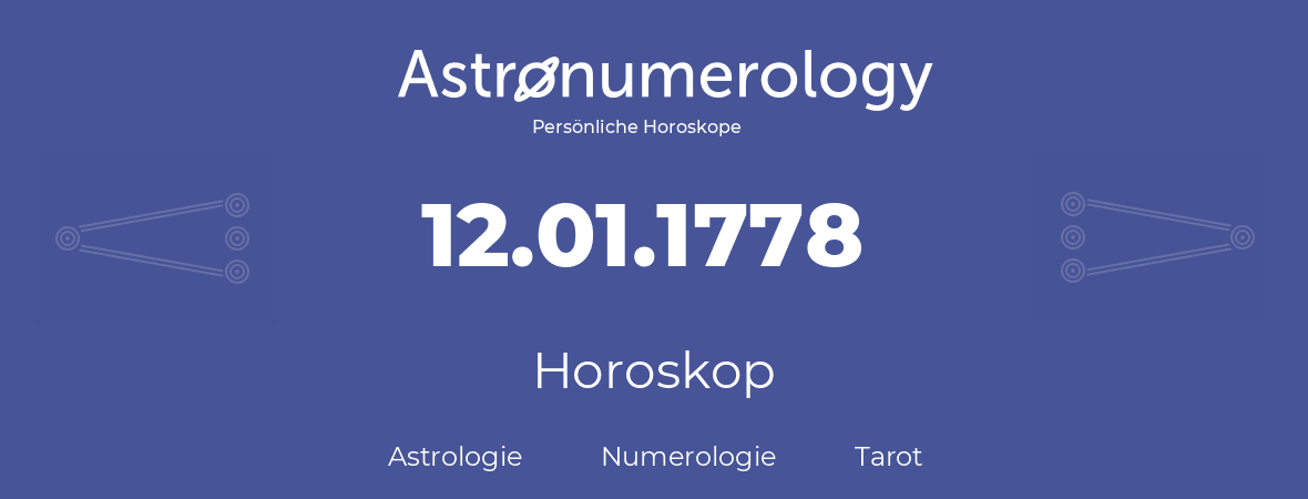 Horoskop für Geburtstag (geborener Tag): 12.01.1778 (der 12. Januar 1778)