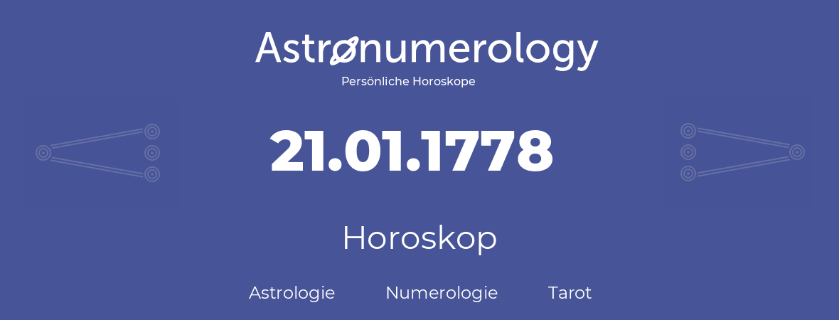 Horoskop für Geburtstag (geborener Tag): 21.01.1778 (der 21. Januar 1778)