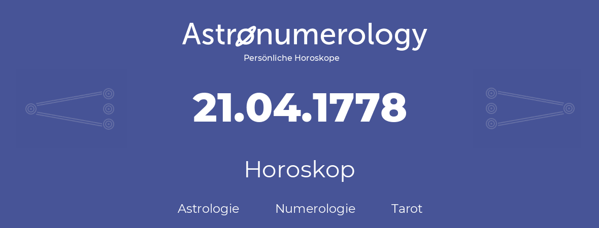 Horoskop für Geburtstag (geborener Tag): 21.04.1778 (der 21. April 1778)