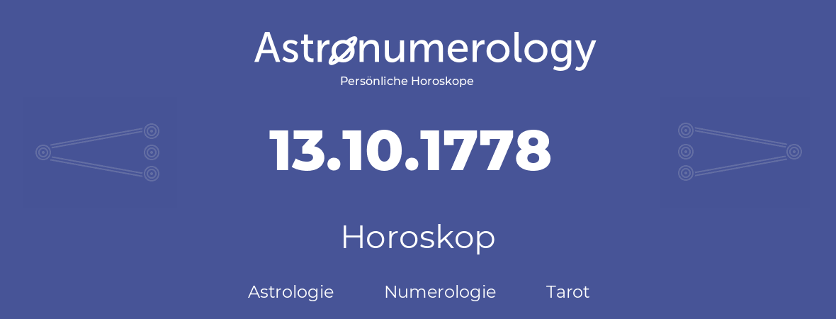 Horoskop für Geburtstag (geborener Tag): 13.10.1778 (der 13. Oktober 1778)