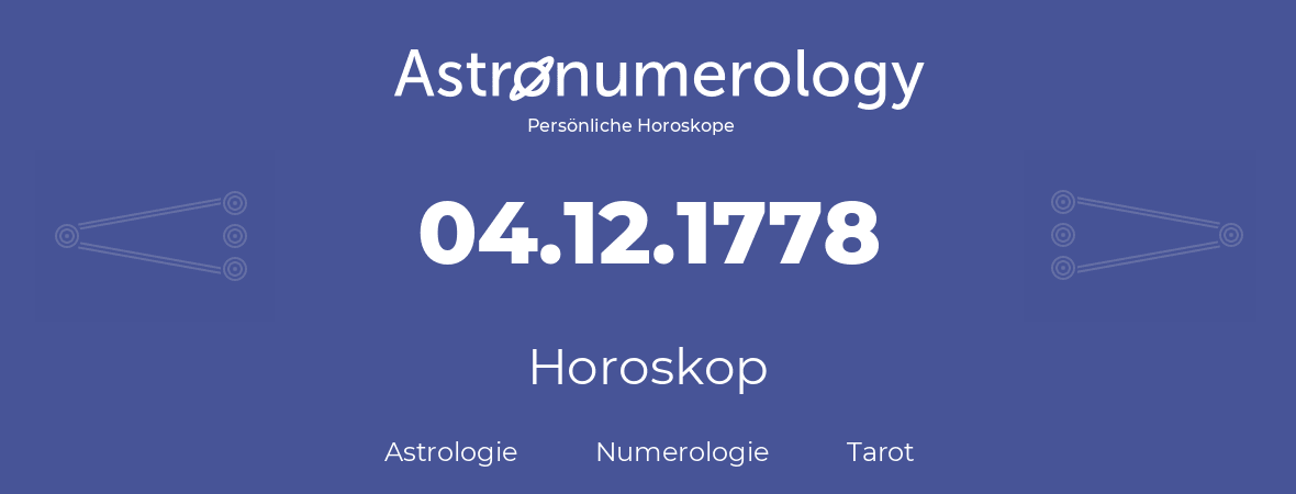 Horoskop für Geburtstag (geborener Tag): 04.12.1778 (der 4. Dezember 1778)