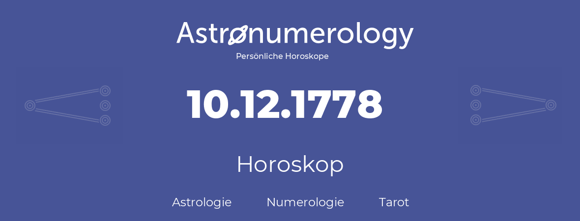 Horoskop für Geburtstag (geborener Tag): 10.12.1778 (der 10. Dezember 1778)
