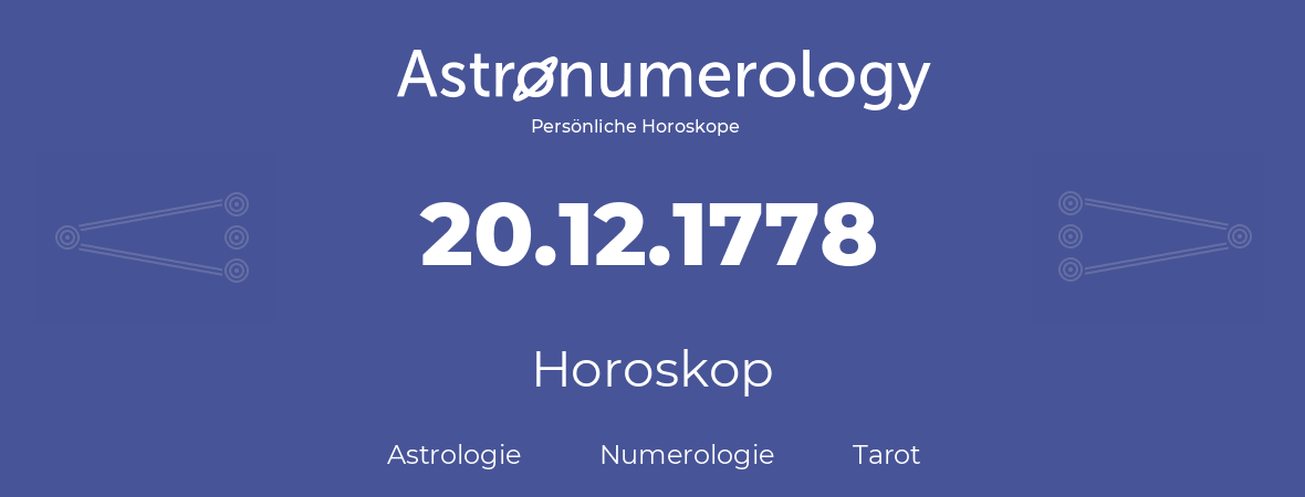 Horoskop für Geburtstag (geborener Tag): 20.12.1778 (der 20. Dezember 1778)