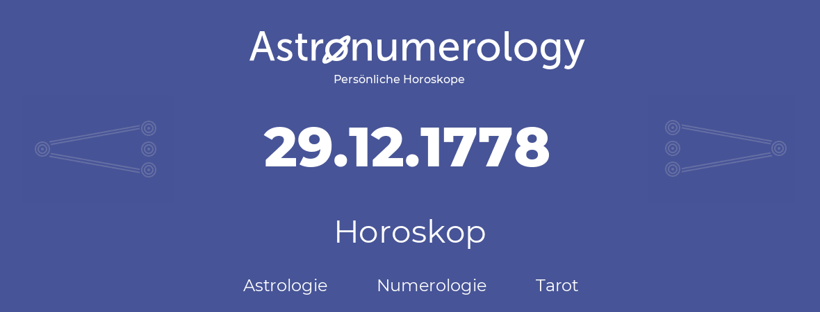 Horoskop für Geburtstag (geborener Tag): 29.12.1778 (der 29. Dezember 1778)