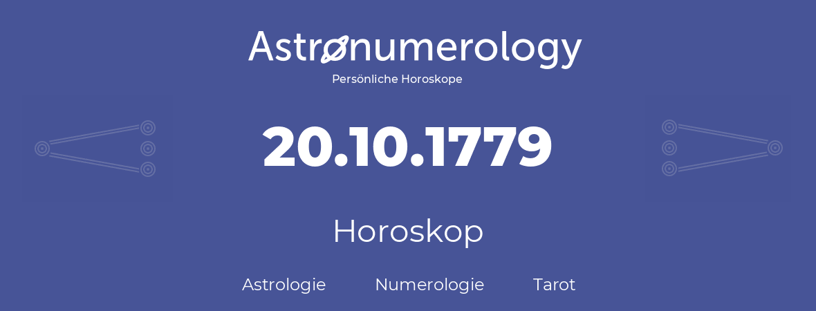 Horoskop für Geburtstag (geborener Tag): 20.10.1779 (der 20. Oktober 1779)