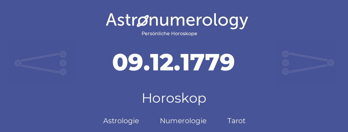 Horoskop für Geburtstag (geborener Tag): 09.12.1779 (der 09. Dezember 1779)