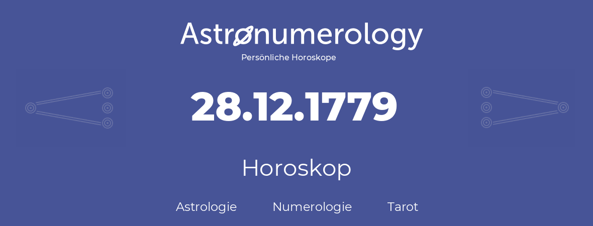 Horoskop für Geburtstag (geborener Tag): 28.12.1779 (der 28. Dezember 1779)