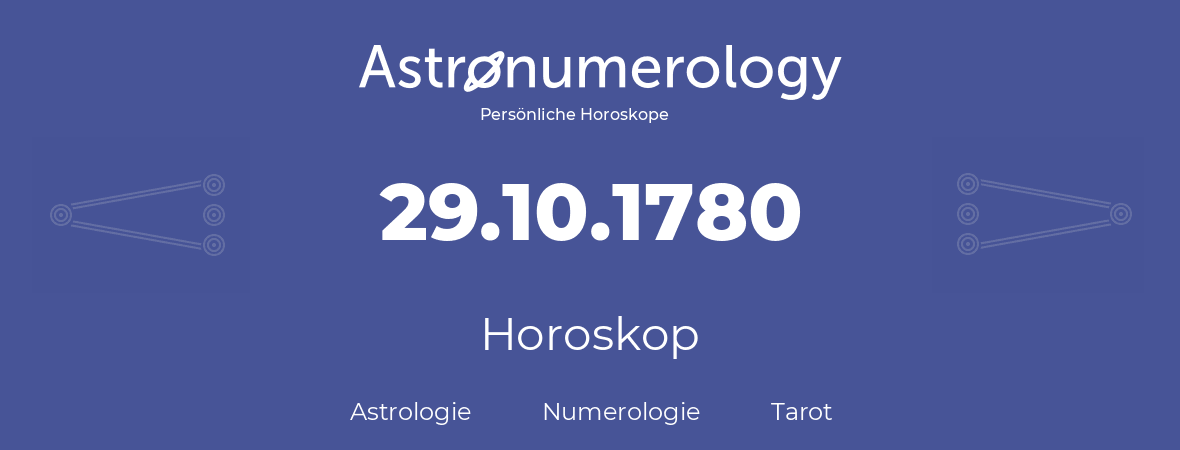Horoskop für Geburtstag (geborener Tag): 29.10.1780 (der 29. Oktober 1780)