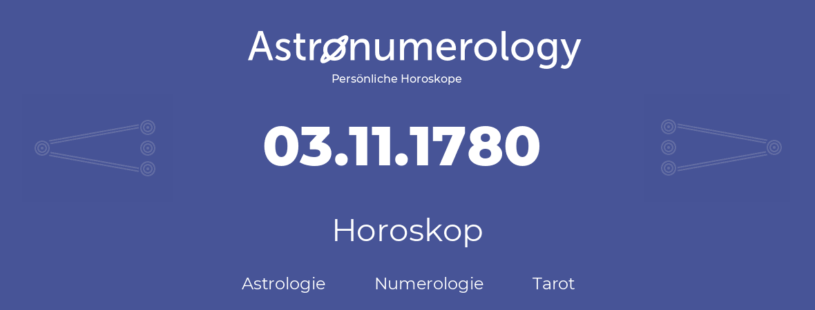 Horoskop für Geburtstag (geborener Tag): 03.11.1780 (der 3. November 1780)