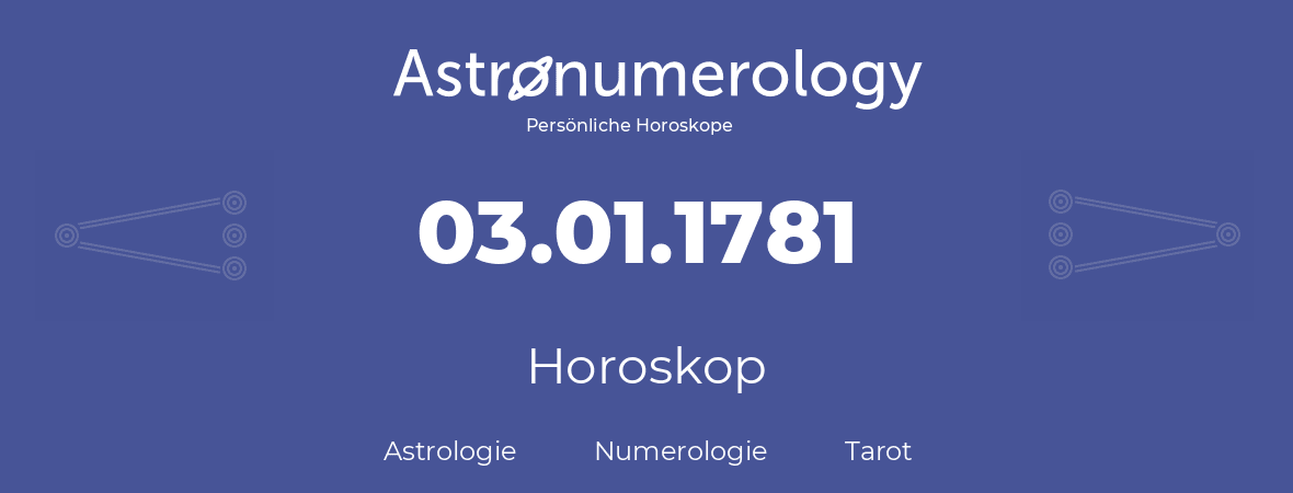Horoskop für Geburtstag (geborener Tag): 03.01.1781 (der 3. Januar 1781)