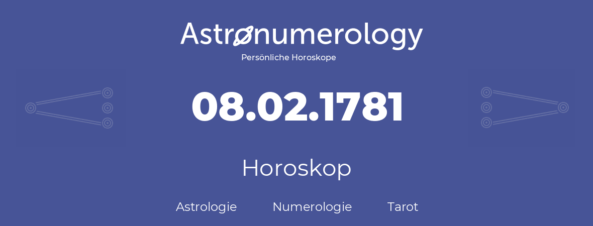Horoskop für Geburtstag (geborener Tag): 08.02.1781 (der 8. Februar 1781)