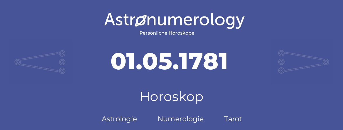 Horoskop für Geburtstag (geborener Tag): 01.05.1781 (der 01. Mai 1781)