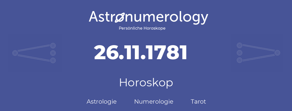 Horoskop für Geburtstag (geborener Tag): 26.11.1781 (der 26. November 1781)