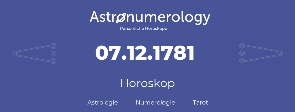Horoskop für Geburtstag (geborener Tag): 07.12.1781 (der 7. Dezember 1781)