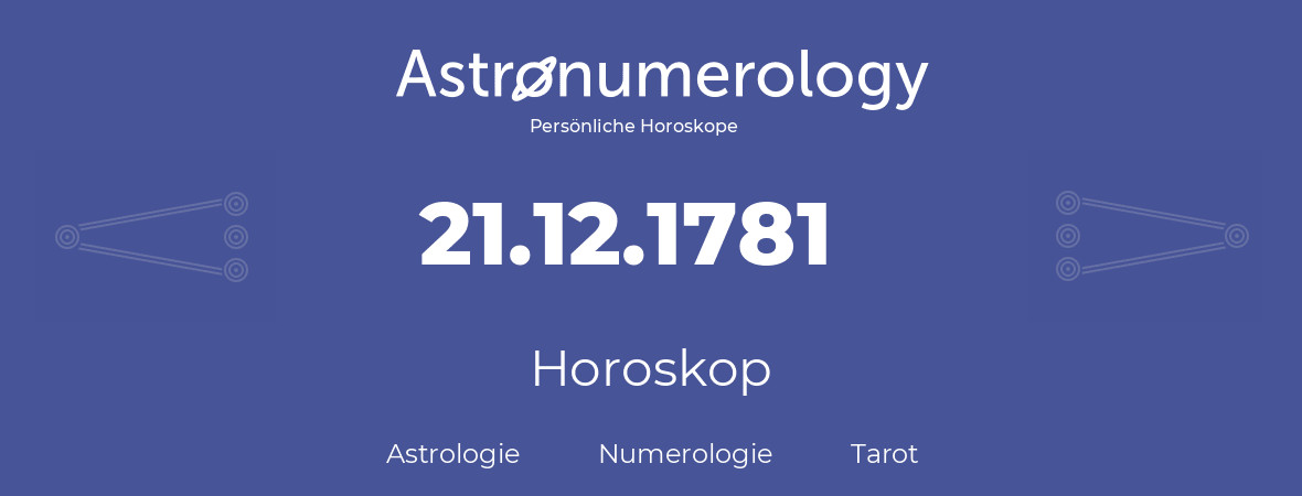 Horoskop für Geburtstag (geborener Tag): 21.12.1781 (der 21. Dezember 1781)