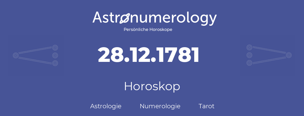 Horoskop für Geburtstag (geborener Tag): 28.12.1781 (der 28. Dezember 1781)