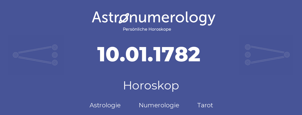 Horoskop für Geburtstag (geborener Tag): 10.01.1782 (der 10. Januar 1782)