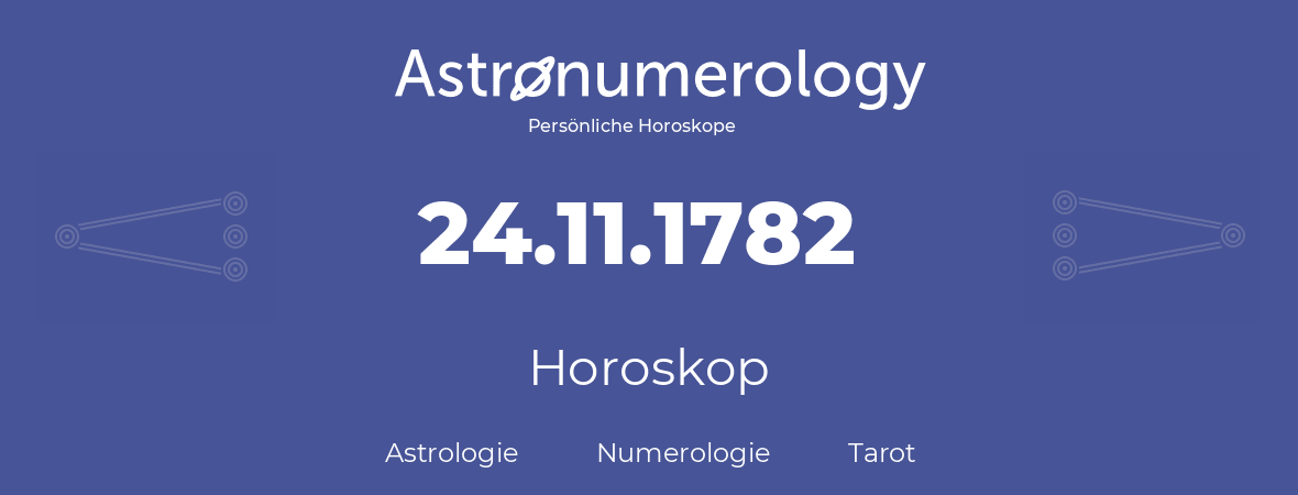 Horoskop für Geburtstag (geborener Tag): 24.11.1782 (der 24. November 1782)