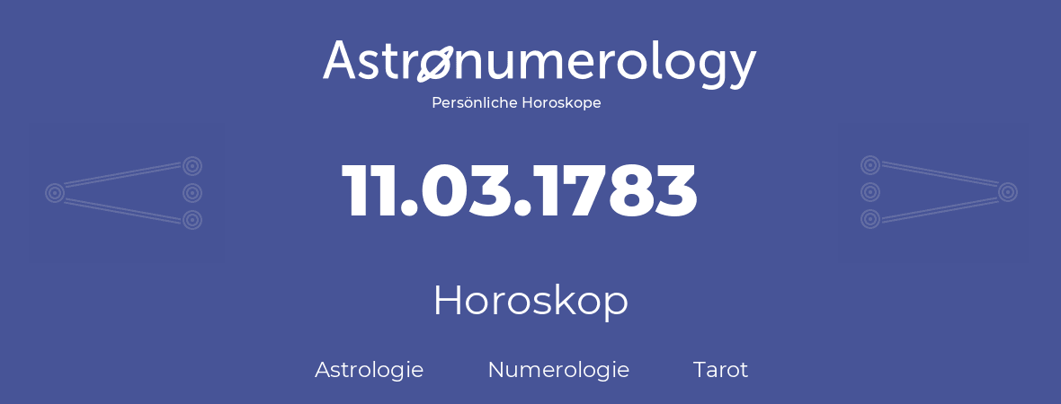 Horoskop für Geburtstag (geborener Tag): 11.03.1783 (der 11. Marz 1783)